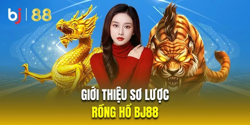 Giới thiệu sơ lược về game bài Dragon Tiger