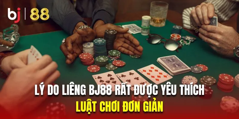 Luật chơi đơn giản là lý do liêng Bj88 rất được yêu thích