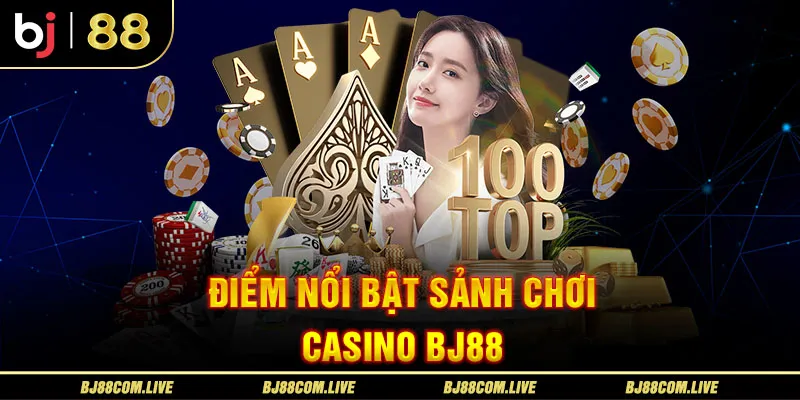 Tổng hợp ưu điểm khi cá cược casino nhà cái BJ88