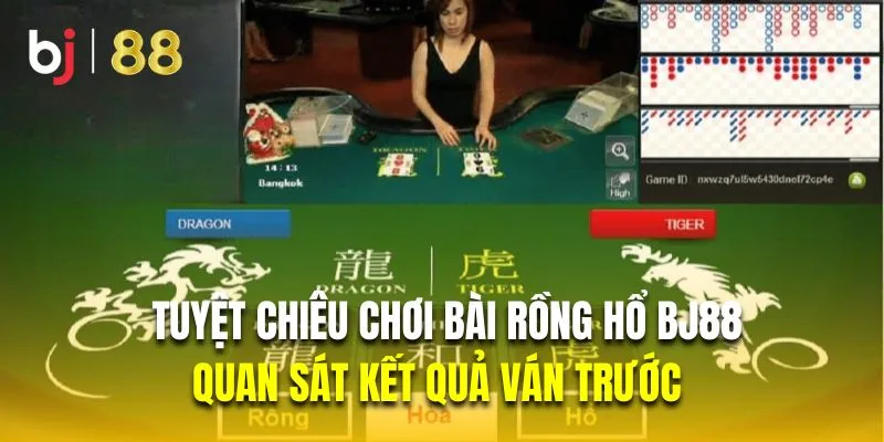 Quan sát kết quả ván trước là tuyệt chiêu chơi bài rồng hổ Bj88 bất bại